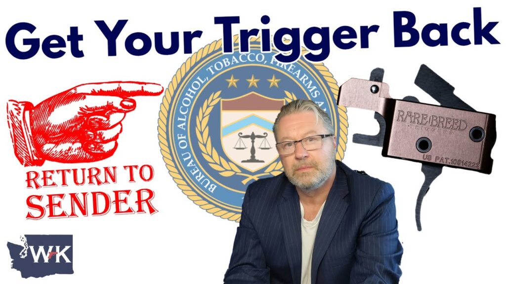 A man in a suit sits in front of the ATF seal. Text reads "Get Your Trigger Back" and "Return to Sender" with a pointing hand. A firearm trigger and the WK logo appear in the corners.